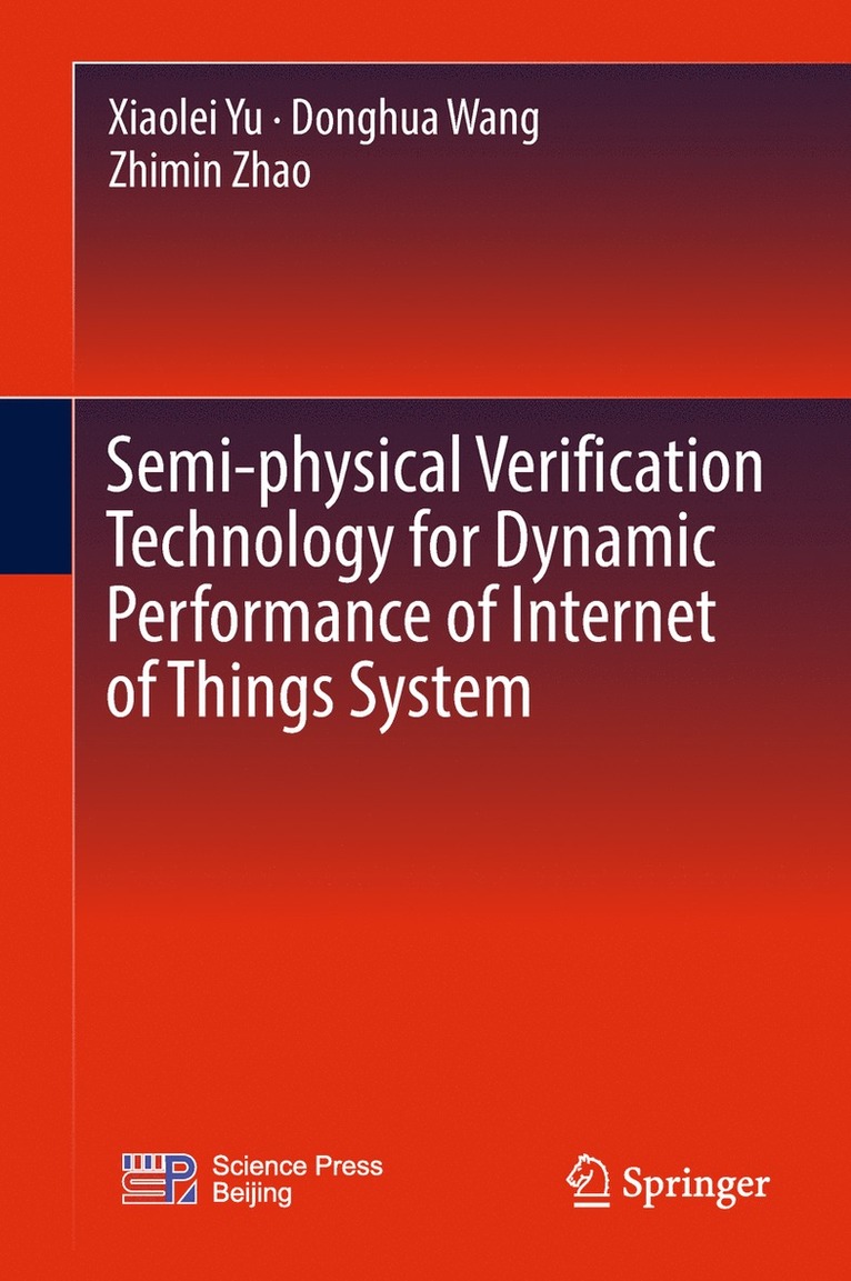 Xiaolei Yu, Donghua Wang, Zhimin Zhao - Semi-physical Verification Technology for Dynamic Performance of Internet of Things System, Inbunden