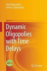 bokomslag Dynamic Oligopolies with Time Delays