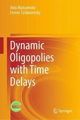 Dynamic Oligopolies with Time Delays 1