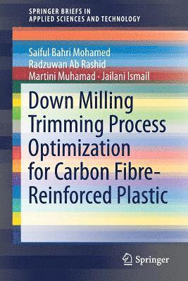 Down Milling Trimming Process Optimization for Carbon Fiber-Reinforced Plastic 1