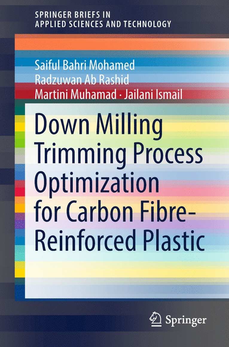 Saiful Bahri Mohamed, Radzuwan Ab Rashid, Martini Muhamad, Jailani Ismail - Down Milling Trimming Process Optimization for Carbon Fiber-Reinforced Plastic, Häftad