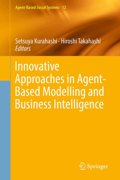 Setsuya Kurahashi, Hiroshi Takahashi - Innovative Approaches in Agent-Based Modelling and Business Intelligence, Inbunden