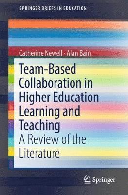 Catherine Newell, Alan Bain - Team-Based Collaboration in Higher Education Learning and Teaching, Häftad