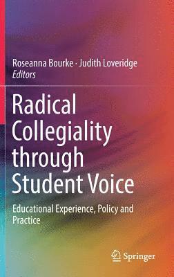 Roseanna Bourke, Judith Loveridge - Radical Collegiality through Student Voice, Inbunden