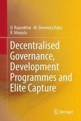 Decentralised Governance, Development Programmes and Elite Capture 1