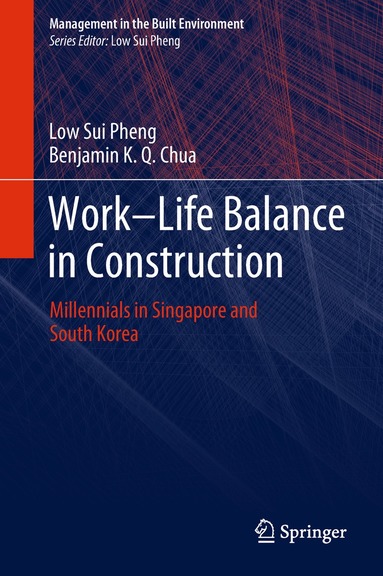 Low Sui Pheng, Benjamin K. Q. Chua - Work-Life Balance in Construction, Inbunden
