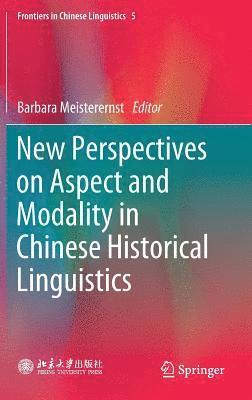 New Perspectives on Aspect and Modality in Chinese Historical Linguistics 1