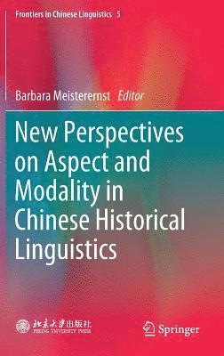 Barbara Meisterernst - New Perspectives on Aspect and Modality in Chinese Historical Linguistics, Inbunden