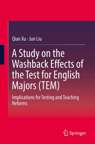 Qian Xu, Jun Liu - Study on the Washback Effects of the Test for English Majors (TEM), Inbunden