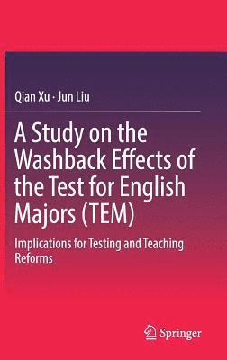 Qian Xu, Jun Liu - Study on the Washback Effects of the Test for English Majors (TEM), Inbunden