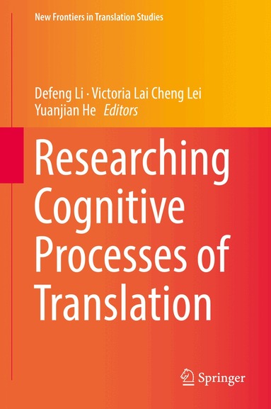Defeng Li, Victoria Lai Cheng Lei, Yuanjian He - Researching Cognitive Processes of Translation, Inbunden