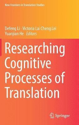 Researching Cognitive Processes of Translation 1