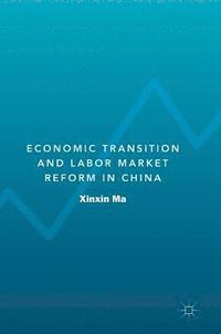 bokomslag Economic Transition and Labor Market Reform in China