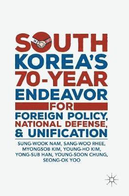 bokomslag South Korea's 70-Year Endeavor for Foreign Policy, National Defense, and Unification