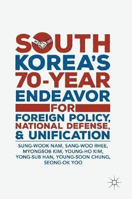 South Koreas 70-Year Endeavor for Foreign Policy, National Defense, and Unification 1