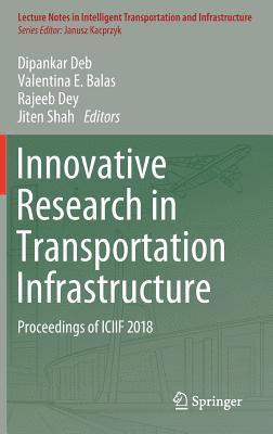 Dipankar Deb, Valentina E. Balas, Rajeeb Dey, Jiten Shah - Innovative Research in Transportation Infrastructure, Inbunden