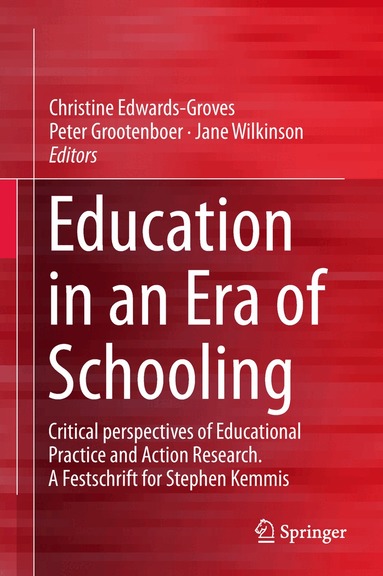 Christine Edwards-Groves, Peter Grootenboer, Jane Wilkinson - Education in an Era of Schooling, Inbunden