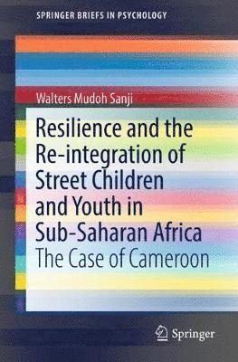 bokomslag Resilience and the Re-integration of Street Children and Youth in Sub-Saharan Africa