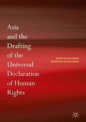 Robin Ramcharan, Bertrand Ramcharan - Asia and the Drafting of the Universal Declaration of Human Rights, Inbunden