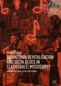 bokomslag Downtown Revitalisation and Delta Blues in Clarksdale, Mississippi