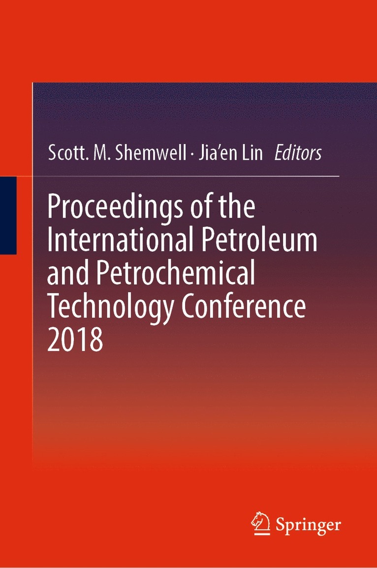 Scott. M. Shemwell, Jia'en Lin, Scott M. Shemwell - Proceedings of the International Petroleum and Petrochemical Technology Conference 2018, Inbunden