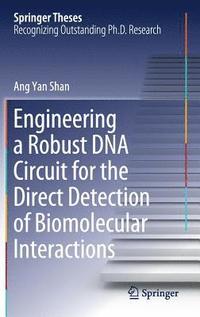 bokomslag Engineering a Robust DNA Circuit for the Direct Detection of Biomolecular Interactions