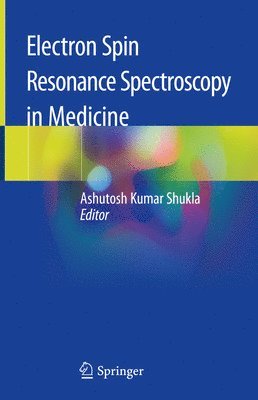 Ashutosh Kumar Shukla - Electron Spin Resonance Spectroscopy in Medicine, Inbunden
