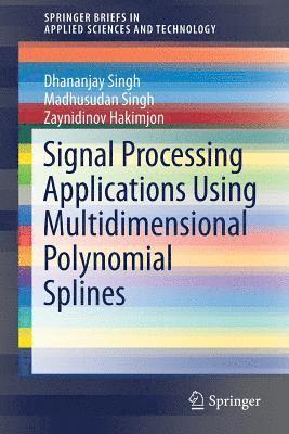 Signal Processing Applications Using Multidimensional Polynomial Splines 1