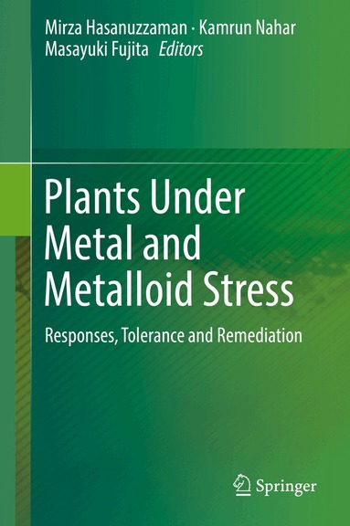 Mirza Hasanuzzaman, Kamrun Nahar, Masayuki Fujita - Plants Under Metal and Metalloid Stress, Inbunden