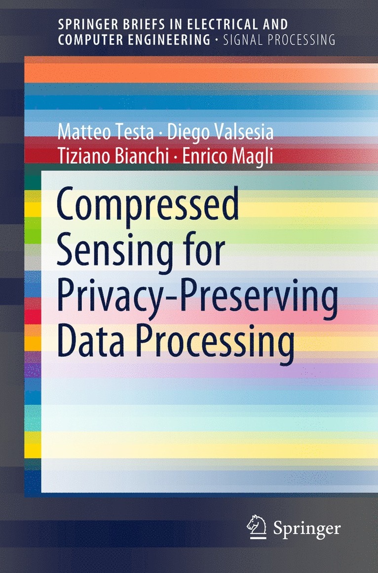 Matteo Testa, Diego Valsesia, Tiziano Bianchi, Enrico Magli - Compressed Sensing for Privacy-Preserving Data Processing, Häftad