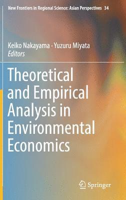 Keiko Nakayama, Yuzuru Miyata - Theoretical and Empirical Analysis in Environmental Economics, Inbunden
