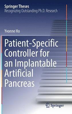 Yvonne Ho - Patient-Specific Controller for an Implantable Artificial Pancreas, Inbunden