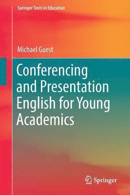 Conferencing and Presentation English for Young Academics 1