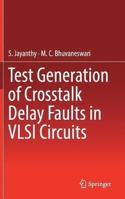 bokomslag Test Generation of Crosstalk Delay Faults in VLSI Circuits