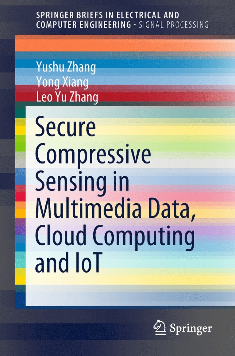 Yushu Zhang, Yong Xiang, Leo Yu Zhang - Secure Compressive Sensing in Multimedia Data, Cloud Computing and IoT, Häftad
