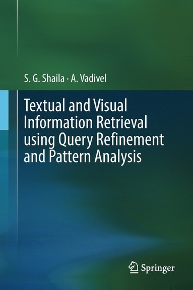 bokomslag Textual and Visual Information Retrieval using Query Refinement and Pattern Analysis