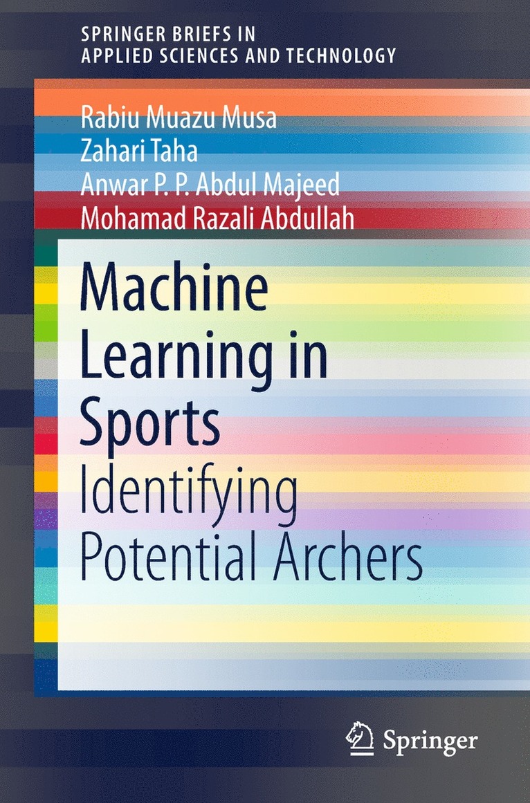 Rabiu Muazu Musa, Zahari Taha, Anwar P.P.Abdul Majeed, Mohamad Razali Abdullah, Anwar P. P. Abdul Majeed - Machine Learning in Sports, Häftad