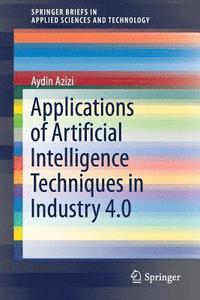 bokomslag Applications of Artificial Intelligence Techniques in Industry 4.0