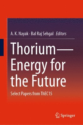 A.K. Nayak, Bal Raj Sehgal, A. K. Nayak - Thorium—Energy for the Future, Inbunden