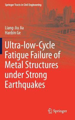 Ultra-low-Cycle Fatigue Failure of Metal Structures under Strong Earthquakes 1