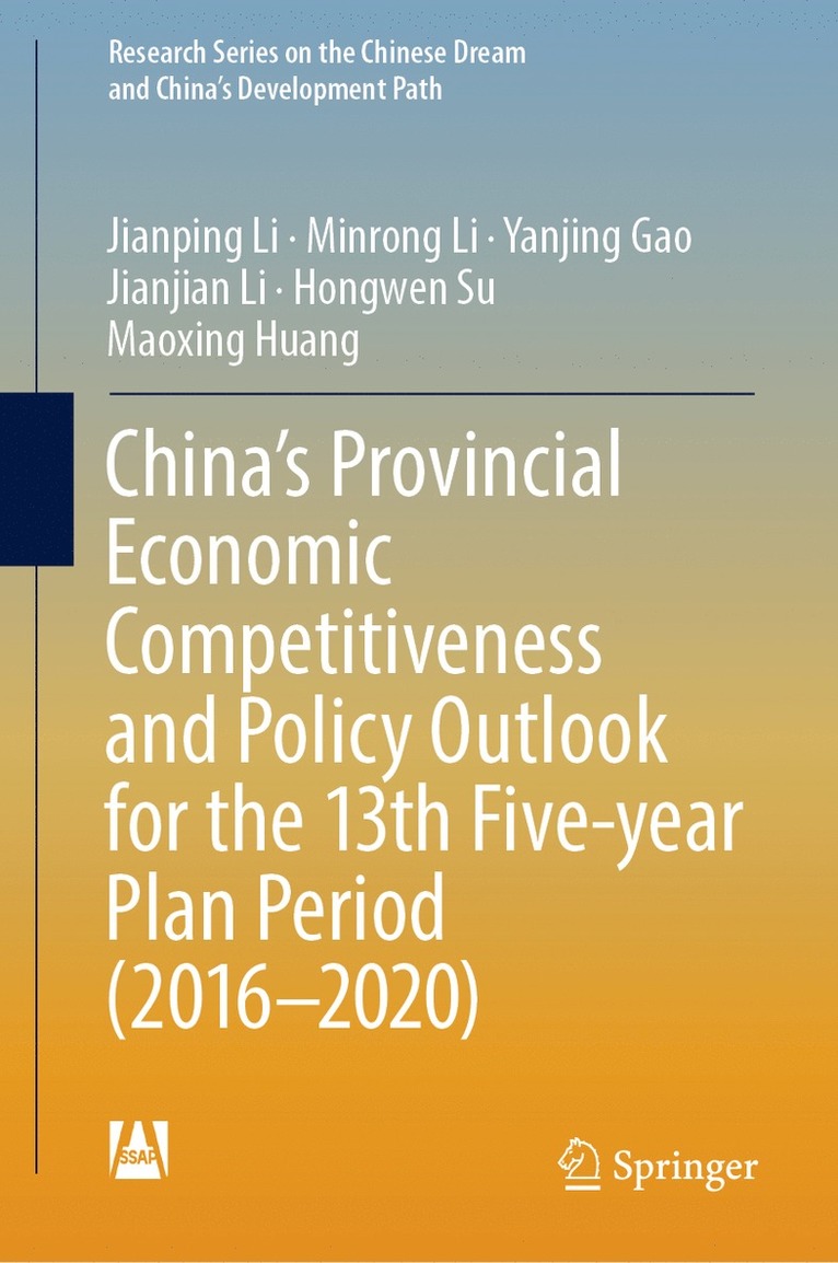 Jianping Li, Minrong Li, Yanjing Gao, Jianjian Li, Hongwen Su, Maoxing Huang - China’s Provincial Economic Competitiveness and Policy Outlook for the 13th Five-year Plan Period (2016-2020), Inbunden