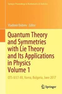 bokomslag Quantum Theory and Symmetries with Lie Theory and Its Applications in Physics Volume 1
