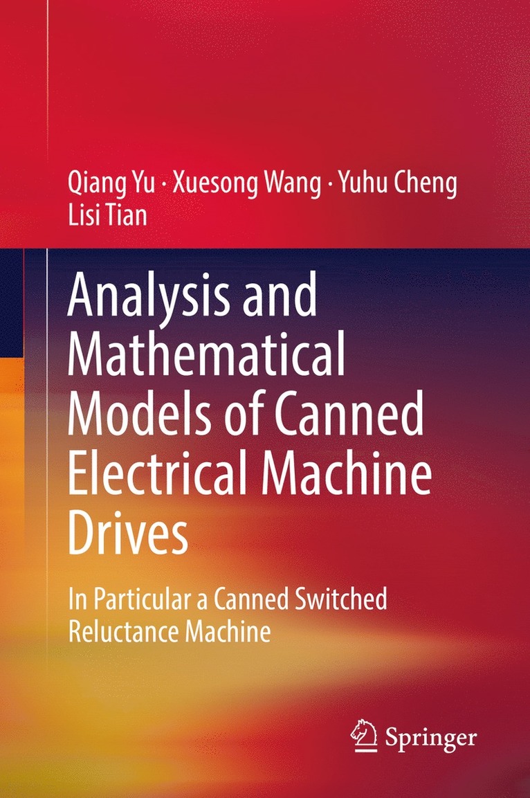 Qiang Yu, Xuesong Wang, Yuhu Cheng, Lisi Tian - Analysis and Mathematical Models of Canned Electrical Machine Drives, Inbunden
