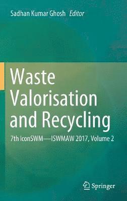 Sadhan Kumar Ghosh - Waste Valorisation and Recycling, Inbunden