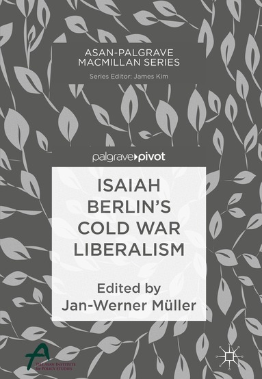 Jan-Werner Müller - Isaiah Berlin’s Cold War Liberalism, Inbunden