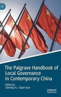 bokomslag The Palgrave Handbook of Local Governance in Contemporary China