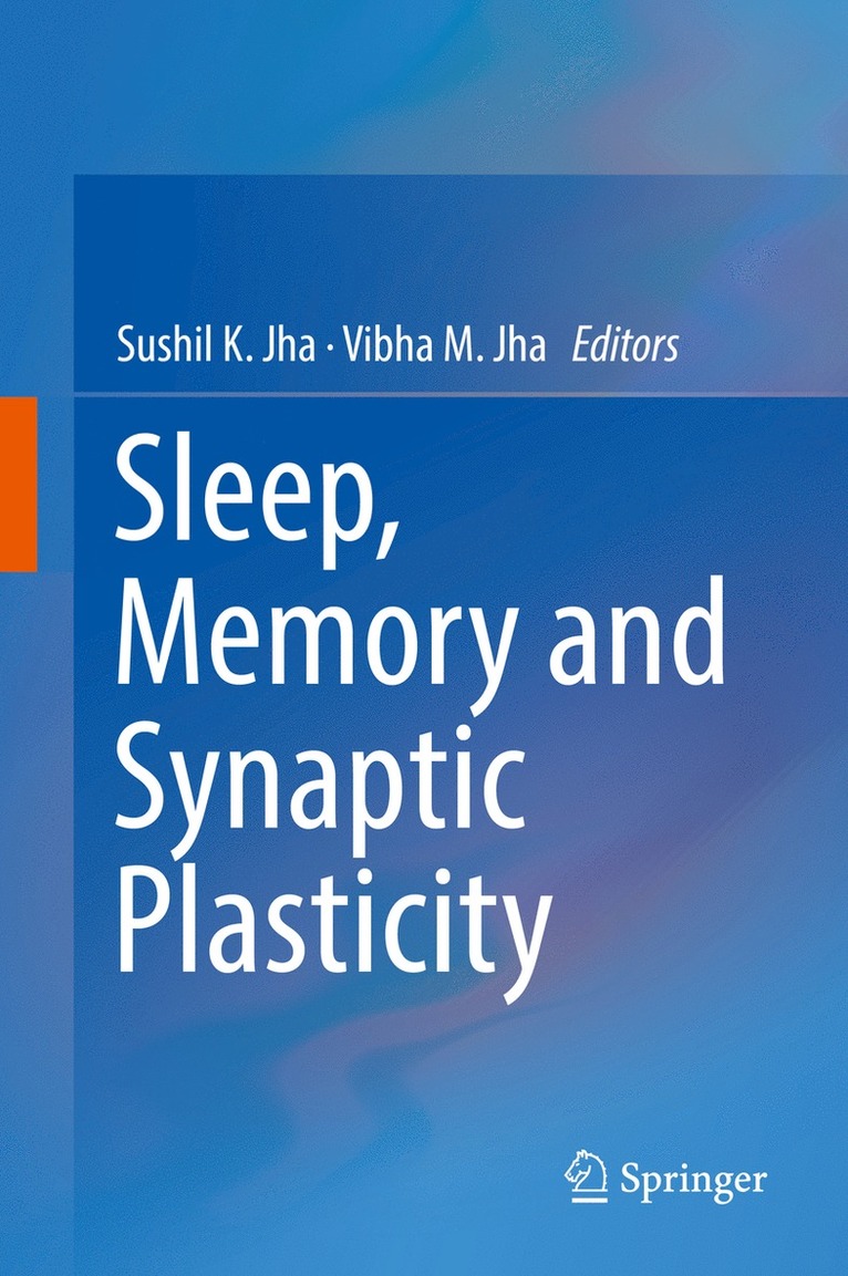 Sushil K. Jha, Vibha M. Jha - Sleep, Memory and Synaptic Plasticity, Inbunden