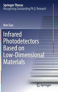 bokomslag Infrared Photodetectors Based on Low-Dimensional Materials