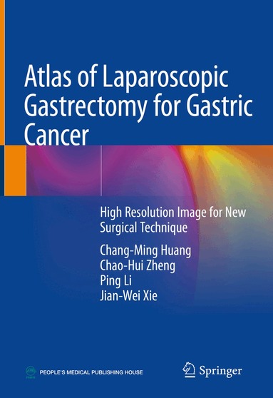 Chang-Ming Huang, Chao-Hui Zheng, Ping Li, Jian-Wei Xie - Atlas of Laparoscopic Gastrectomy for Gastric Cancer, Inbunden