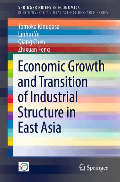 Tomoko Kinugasa, Linhui Yu, Qiang Chen, Zhixuan Feng - Economic Growth and Transition of Industrial Structure in East Asia, Häftad